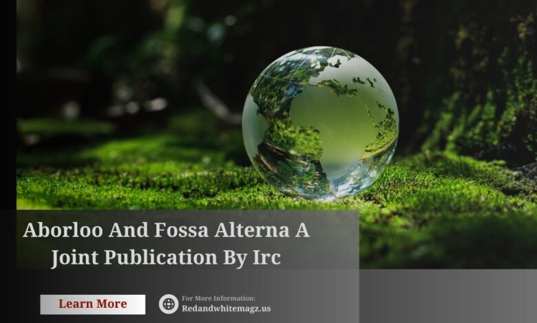 aborloo and fossa alterna a joint publication by irc