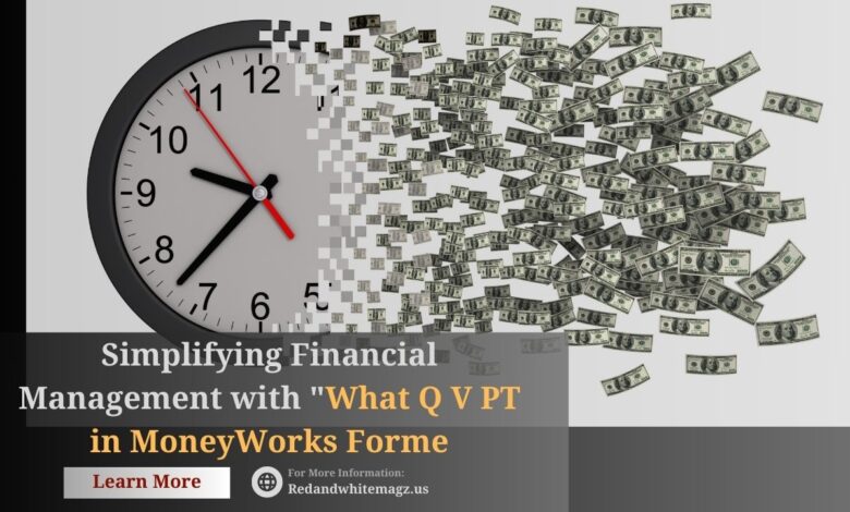 what q v pt in moneyworks forme